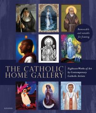 The Catholic Home Gallery: 18 Works of Art by Contemporary Catholic Artists (8 x 10" Artwork)